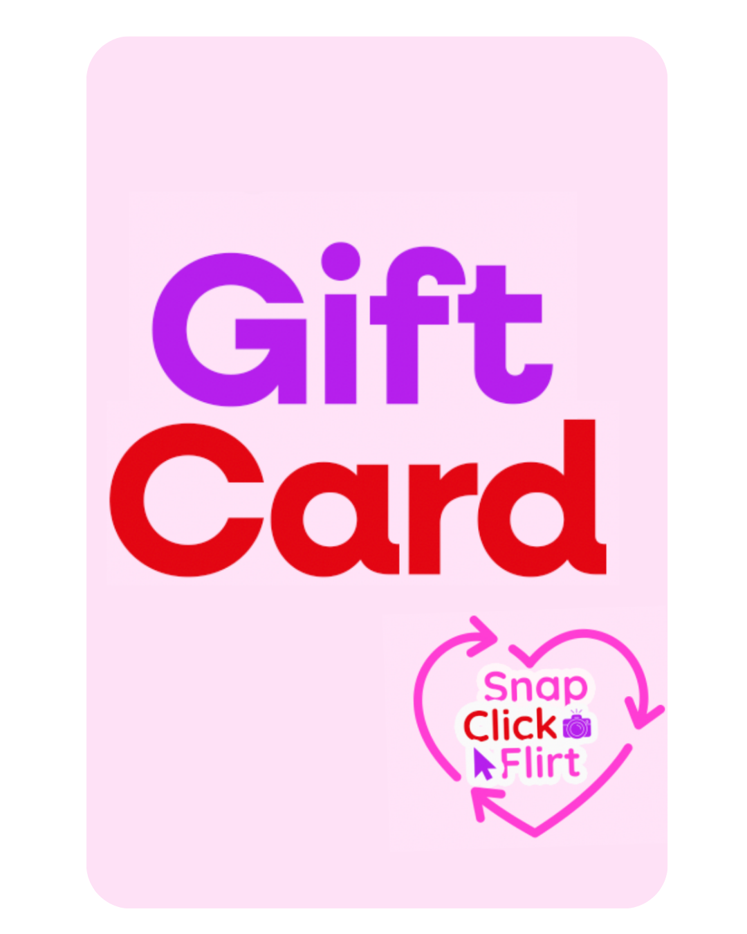 SNAP! CLICK! FLIRT! Gift Card